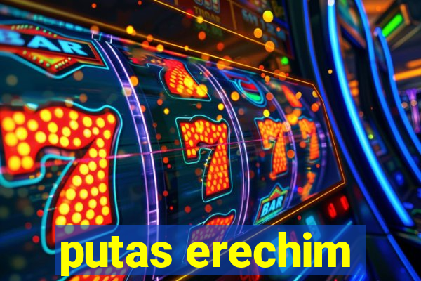 putas erechim